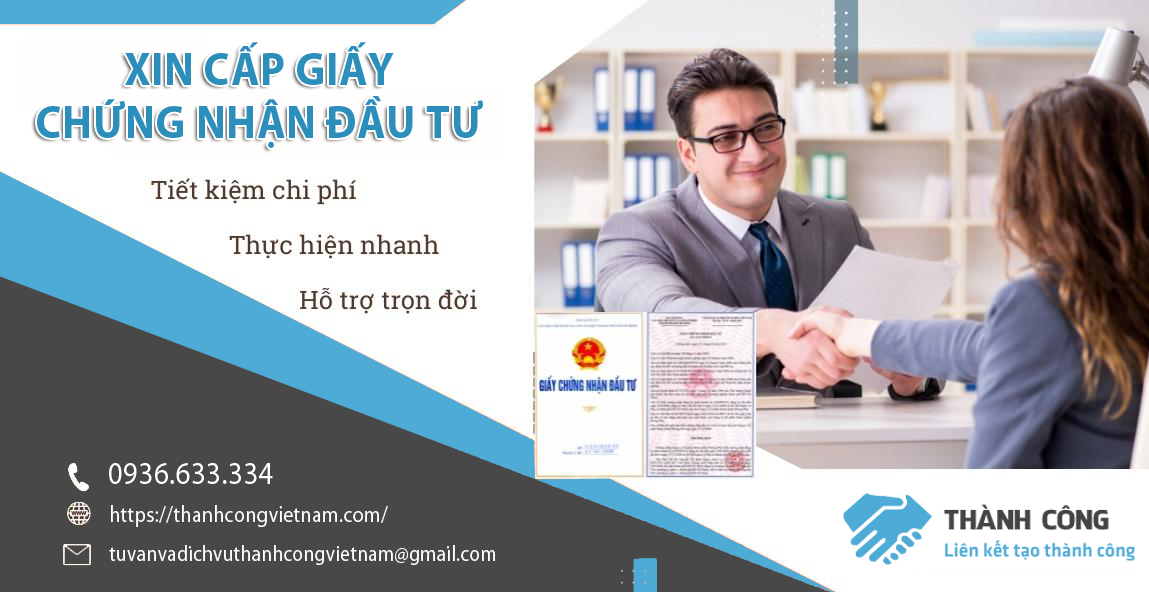 Thành Công Việt Nam cung cấp dịch vụ xin cấp giấy chứng nhận đầu tư uy tín, chuyên nghiệp số 1 hiện nay