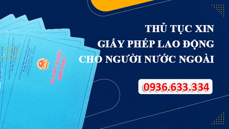 Dịch vụ làm thủ tục cấp giấy phép lao động cho người nước ngoài tại Việt Nam uy tín, chuyên nghiệp