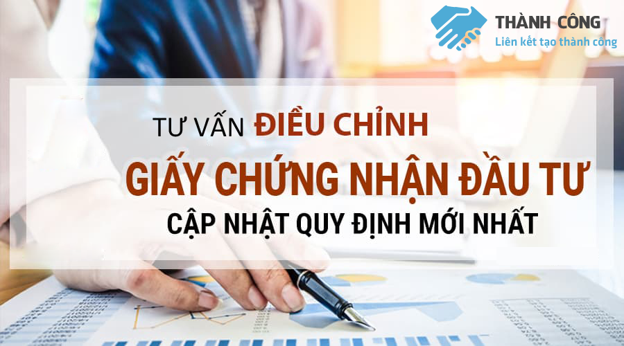 Thành Công Việt Nam cung cấp dịch vụ tư vấn điều chỉnh giấy chứng nhận đầu tư uy tín, chuyên nghiệp