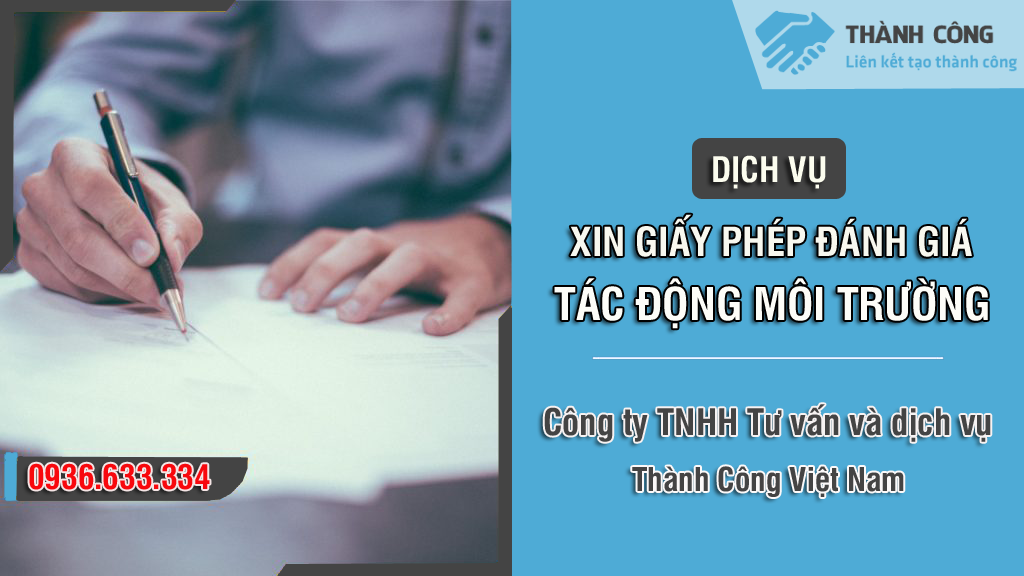 Dịch vụ xin giấy phép đánh giá tác động môi trường chuyên nghiệp, uy tín tại Thành Công Việt Nam