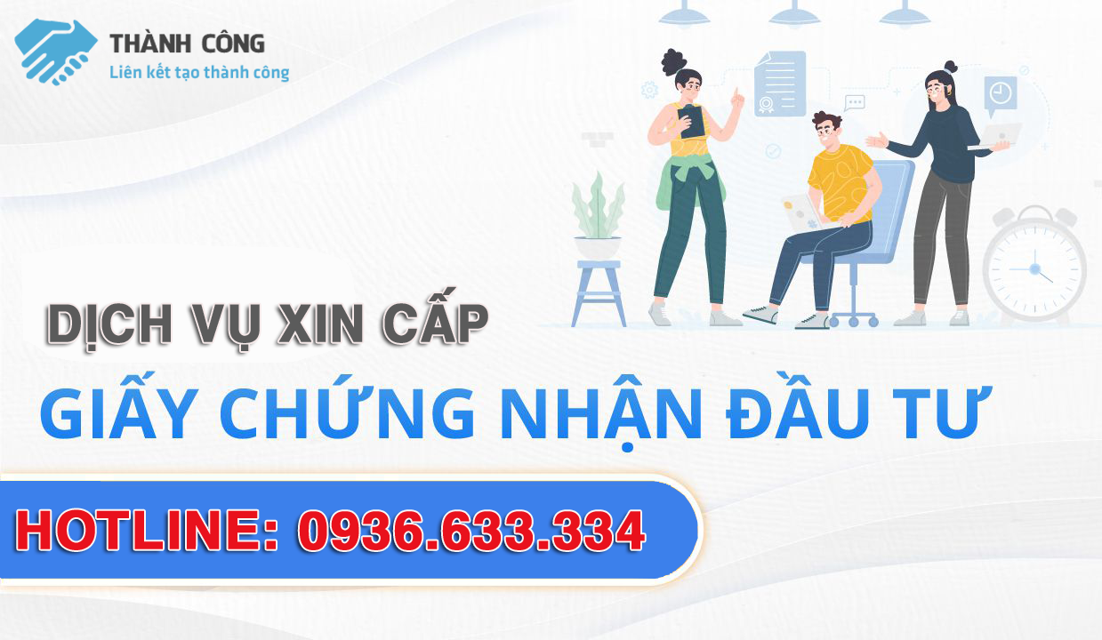 Dịch vụ cấp giấy chứng nhận đăng ký đầu tư chuyên nghiệp, uy tín- Thành Công Việt Nam