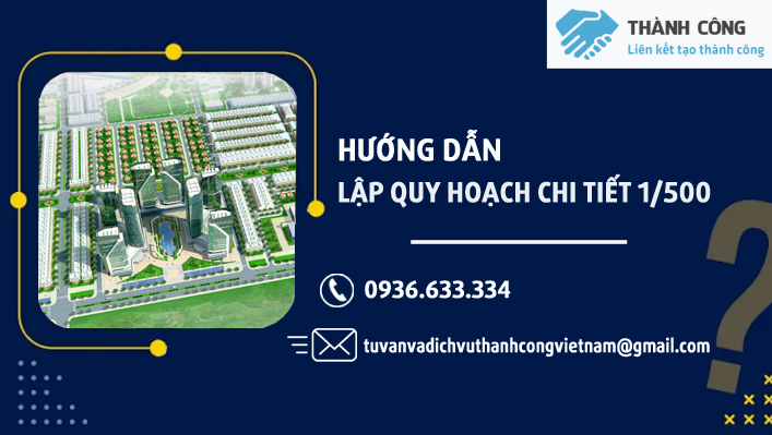 Thành Công Việt Nam tư vấn, hướng dẫn làm thủ tục lập quy hoạch 1/500 hiệu quả, nhanh chóng