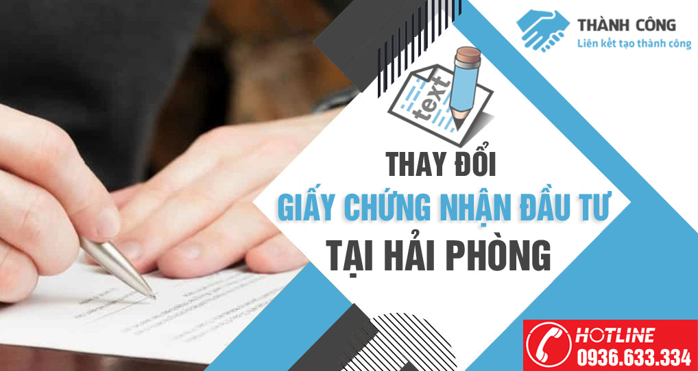 Thủ tục thay đổi giấy chứng nhận đầu tư tại Hải Phòng