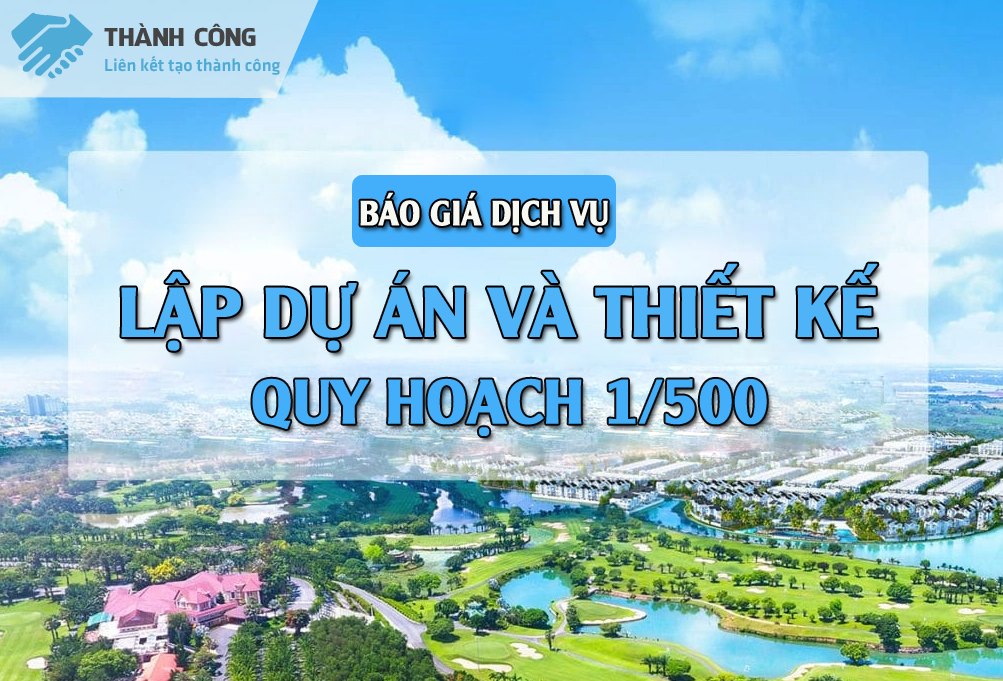 Báo giá dịch vụ lập dự án và thiết kế quy họach 1/500