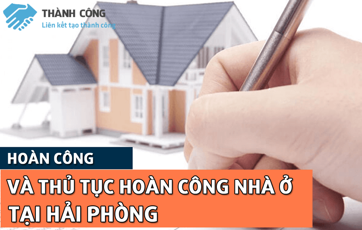 Hoàn công và thủ tục hoàn công nhà ở tại Hải Phòng