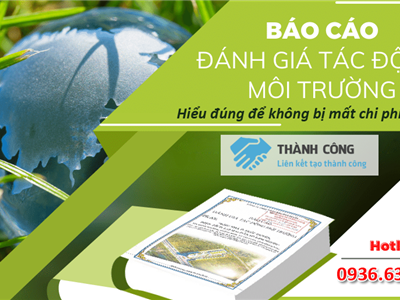 Báo cáo đánh giá tác động môi trường: Hiểu đúng để không bị mất chi phí “oan”