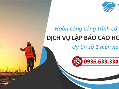 Hoàn công công trình có cần thiết? Dịch vụ lập báo cáo hoàn công uy tín số 1 hiện nay