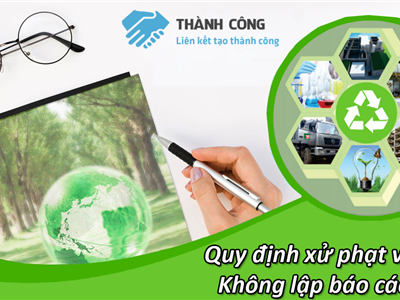 Quy định xử phạt vi phạm không lập báo cáo ĐTM- Thành Công Việt Nam