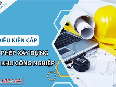 Điều kiện được cấp giấy phép xây dựng trong khu công nghiệp- Thành Công Việt Nam