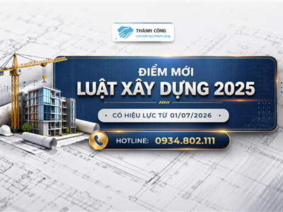 Điểm mới luật xây dựng 2025 có hiệu lực từ 01/07/2026